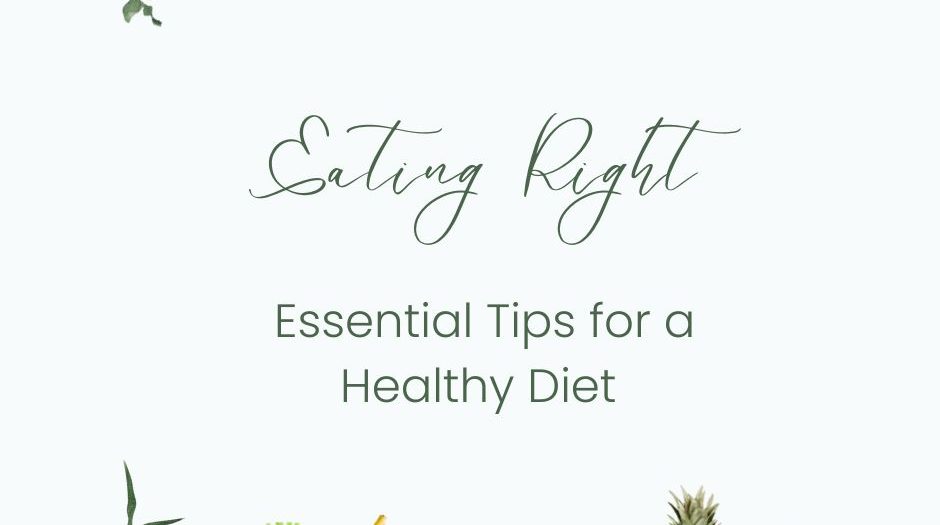 eating right - essential tips for a healthy diet